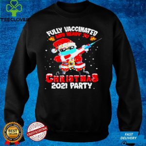 Santa Fully Vaccinated And Ready To Christmas 2021 Party Shirt