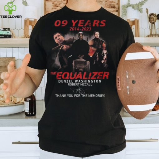 09 Years 2014 – 2023 The Equalizer Denzel Washington Robert Mccall Thank You For The Memories T Shirt