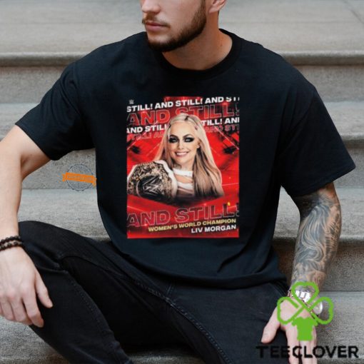 WWE Raw Liv Morgan And Still Women’s World Champion Monday Night On May 27 2024 Classic T Shirt