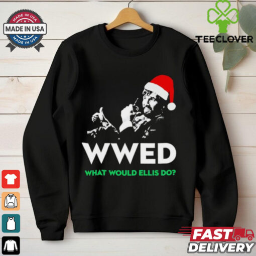 WWED what would Ellis do Christmas shirt