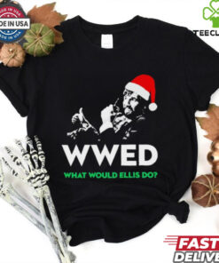 WWED what would Ellis do Christmas shirt