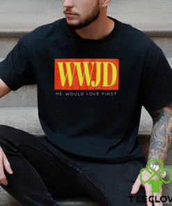 WWJD he would love first T hoodie, sweater, longsleeve, shirt v-neck, t-shirt