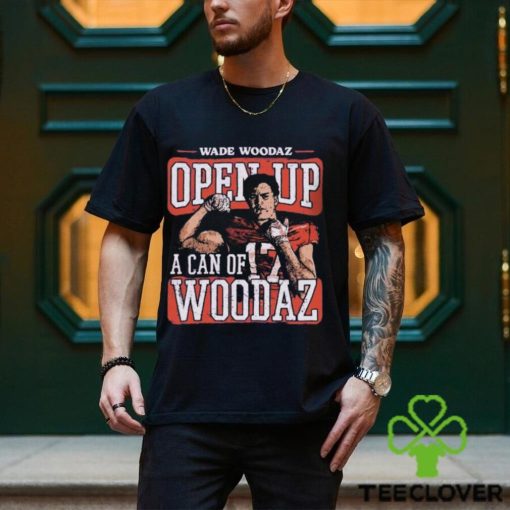 Wade Woodaz College Open Up A Can Shirt