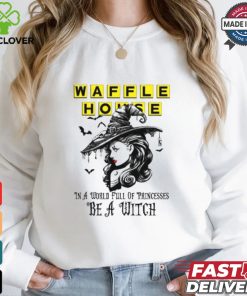 Waffle In a World full pringcesses be a witch shirt 1 Waffle In a World full pringcesses be a witch shirt