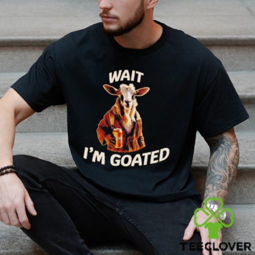 Wait I’m goated epic goat beer hoodie, sweater, longsleeve, shirt v-neck, t-shirt