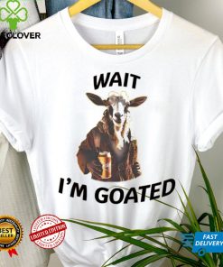 Wait I’m goated epic goat beer shirt