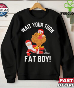 Wait Your Turn Fat Boy Funny Thanksgiving Turkey Santa Shirt
