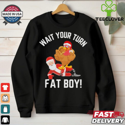 Wait Your Turn Fat Boy Funny Thanksgiving Turkey Santa Shirt