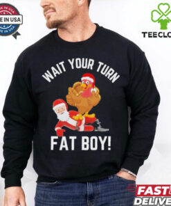 Wait Your Turn Fat Boy Funny Thanksgiving Turkey Santa Shirt