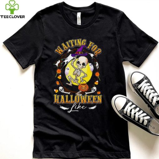 Waiting For Halloween Like Dancing Skeleton Shirt