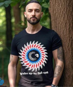 Wake up to find out Shirt