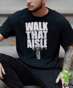 Walk That Aisle Woooo WWE Mens Black T hoodie, sweater, longsleeve, shirt v-neck, t-shirt