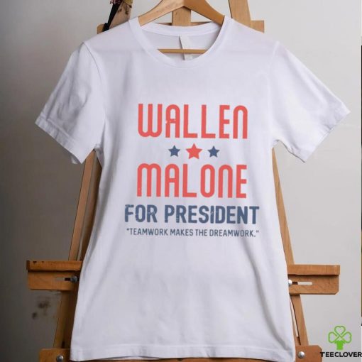 Wallen Malone for president teamwork makes the dreamwork hoodie, sweater, longsleeve, shirt v-neck, t-shirt