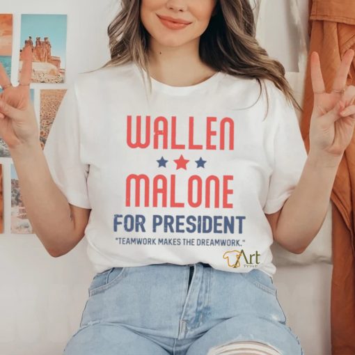 Wallen Malone for president teamwork makes the dreamwork hoodie, sweater, longsleeve, shirt v-neck, t-shirt