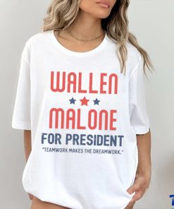 Wallen Malone for president teamwork makes the dreamwork hoodie, sweater, longsleeve, shirt v-neck, t-shirt