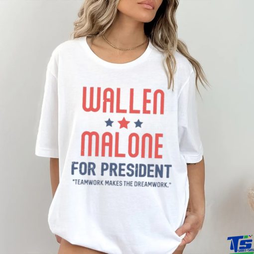 Wallen Malone for president teamwork makes the dreamwork hoodie, sweater, longsleeve, shirt v-neck, t-shirt