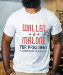 Wallen Malone for president teamwork makes the dreamwork hoodie, sweater, longsleeve, shirt v-neck, t-shirt