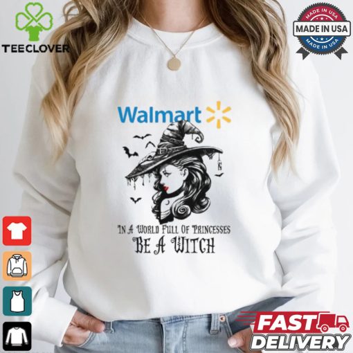 Walmart In a World full pringcesses be a witch shirt