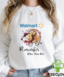 Walmart remember who you are Lion hoodie, sweater, longsleeve, shirt v-neck, t-shirt