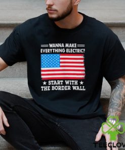 Wanna Make Everything Electric Shirt Start