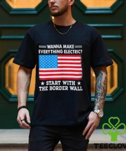 Wanna Make Everything Electric Shirt Start