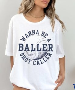 Wanna be a baller shot caller vintage shirt