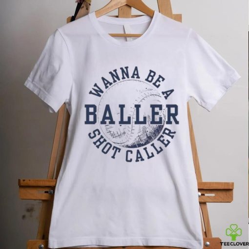 Wanna be a baller shot caller vintage hoodie, sweater, longsleeve, shirt v-neck, t-shirt