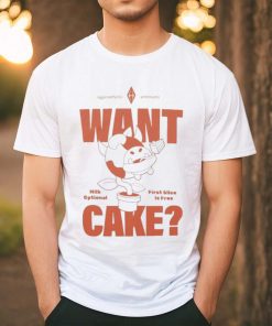 Want Cake Milk Optional First Slice Is Free Shirt