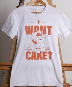 Want Cake Milk Optional First Slice Is Free Shirt