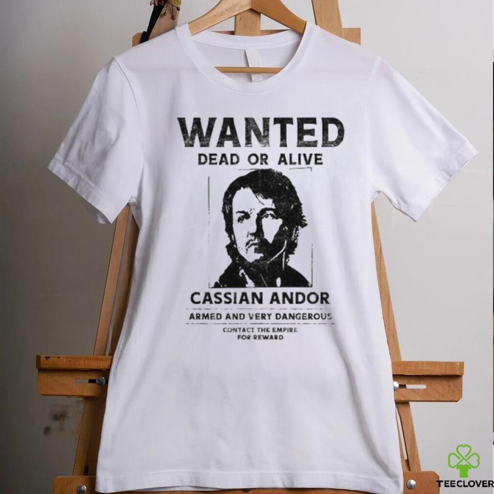 Wanted Dead Or Alive Cassian Andor Shirt Wanted Dead Or Alive Cassian Andor Shirt