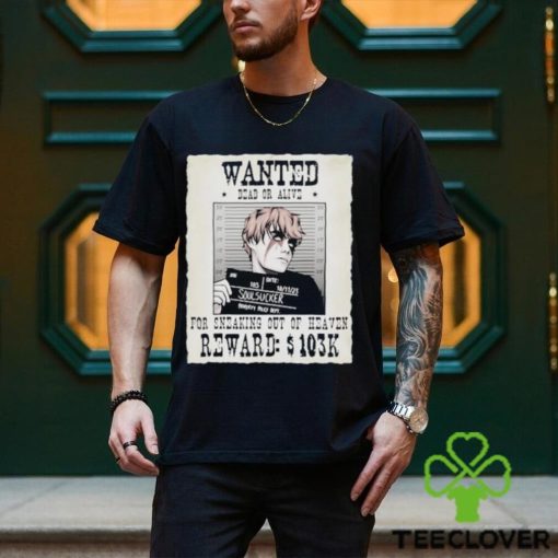 Wanted Dead Or Alive For Sneaking Out Of Heaven Shirt