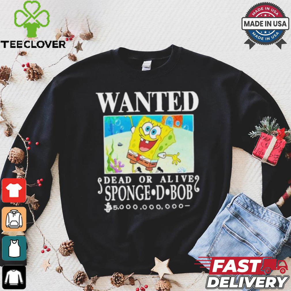 Wanted Dead Or Alive Sponge D. Bob 5000,000,000 T shirt Wanted Dead Or Alive Sponge D. Bob 5000,000,000 T shirt