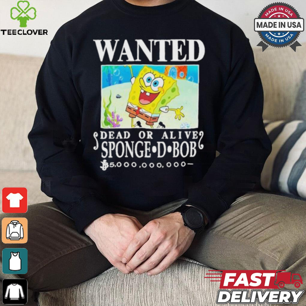Wanted Dead Or Alive Sponge D. Bob 5000,000,000 T shirt Wanted Dead Or Alive Sponge D. Bob 5000,000,000 T shirt