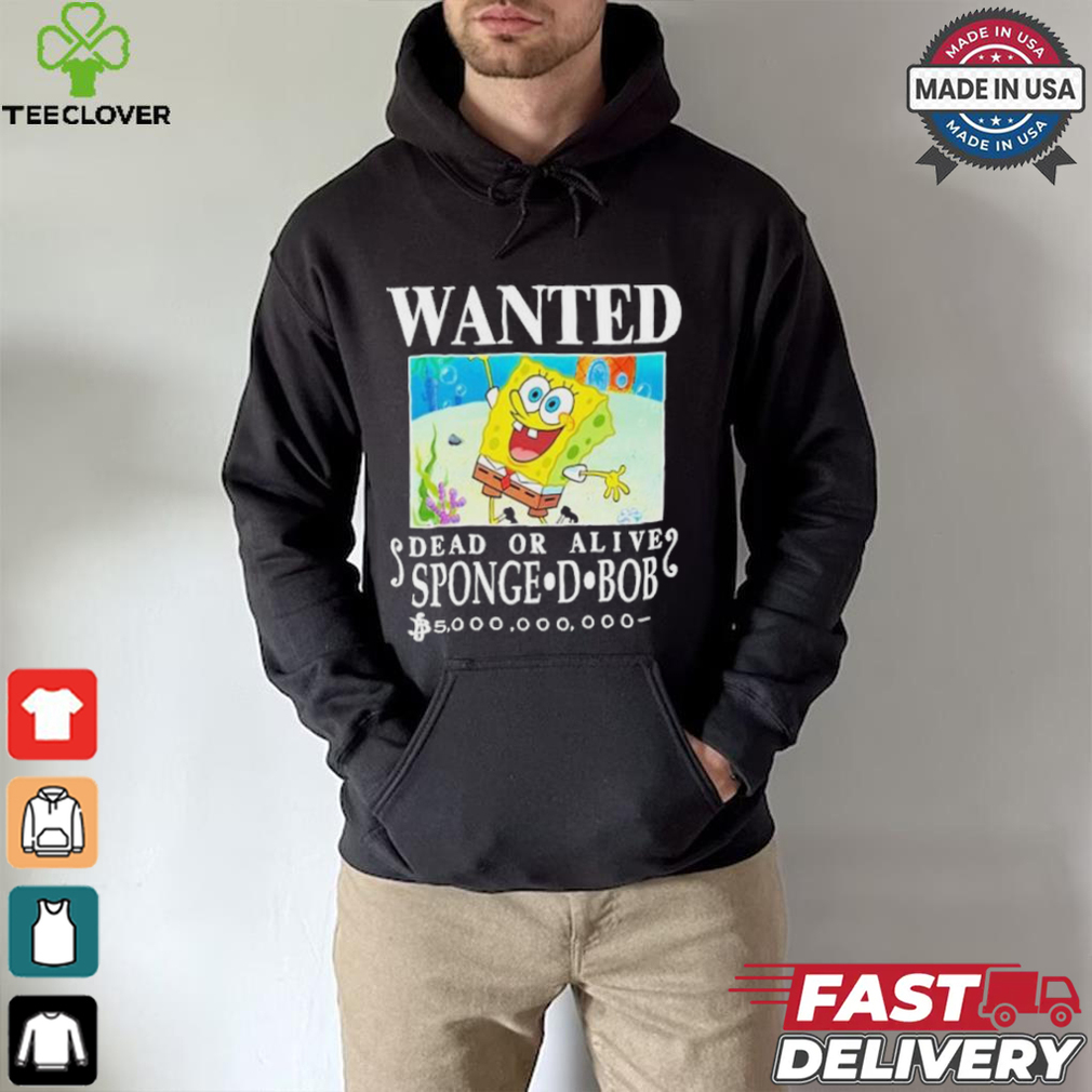 Wanted Dead Or Alive Sponge D. Bob 5000,000,000 T shirt Wanted Dead Or Alive Sponge D. Bob 5000,000,000 T shirt