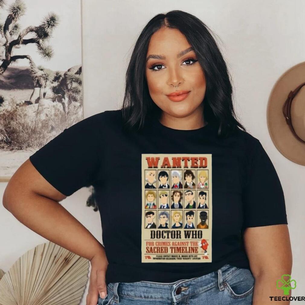 Wanted Doctor Who For Crimes Against The Sacred Timeline Shirt Wanted Doctor Who For Crimes Against The Sacred Timeline Shirt