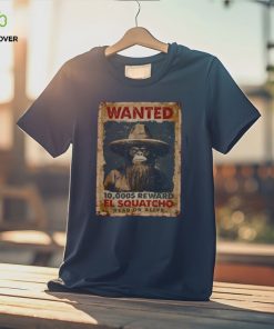 Wanted El Squatcho T Shirt 3 Wanted El Squatcho T Shirt