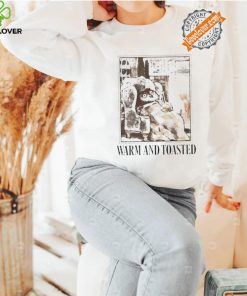 Warm And Toasted T Shirt 2 Warm And Toasted T Shirt
