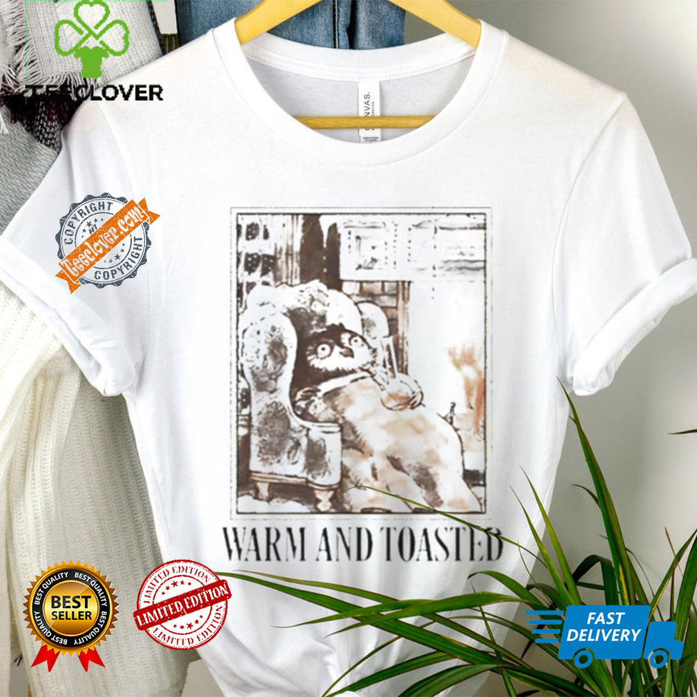 Warm And Toasted T Shirt Warm And Toasted T Shirt