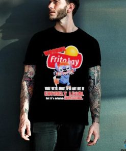 Warning Fritolay Logo What We’re About To Do May Not Be Entirely Legal Shirt