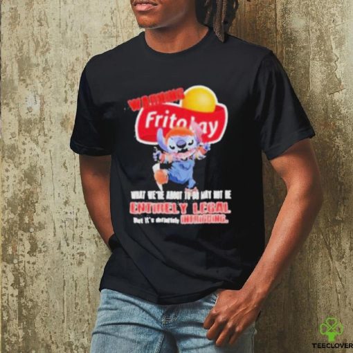 Warning Fritolay Logo What We’re About To Do May Not Be Entirely Legal Shirt