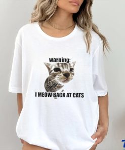 Warning I Meow Back At Cats T shirt 1 Warning I Meow Back At Cats T shirt