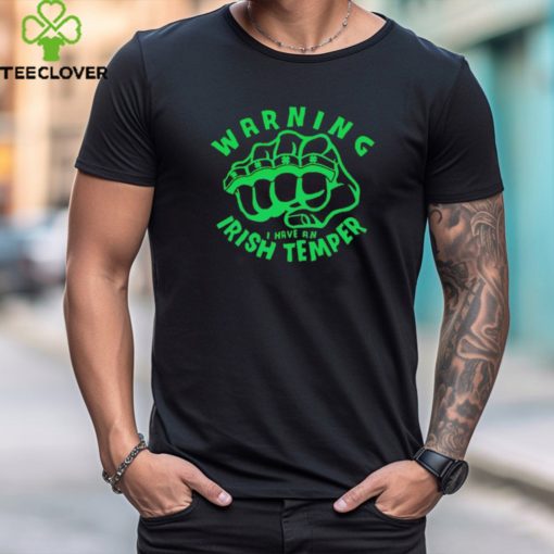 Warning I have an Irish temper shirt