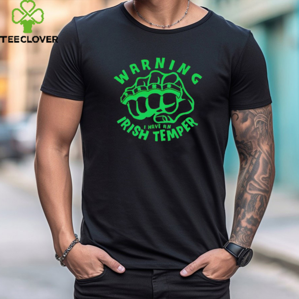 Warning I have an Irish temper shirt Warning I have an Irish temper shirt
