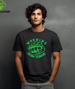 Warning I have an Irish temper shirt