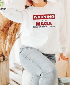 Warning I’m The Maga Biden Warned You About Shirt