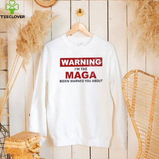 Warning I’m The Maga Biden Warned You About Shirt