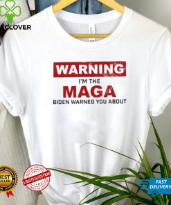 Warning I’m The Maga Biden Warned You About Shirt