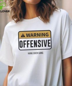 Warning Offensive Hang Over Gang Shirt