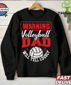 Warning Volleyball Dad Will Yell Loudly T Shirt