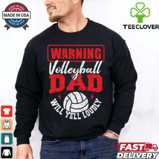 Warning Volleyball Dad Will Yell Loudly T Shirt